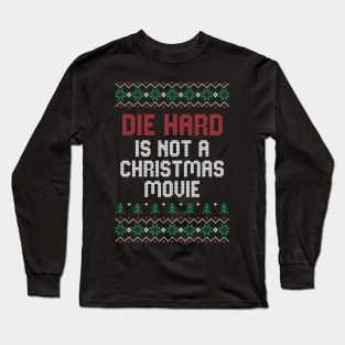 Die Hard is NOT a Christmas movie! Long Sleeve T-Shirt